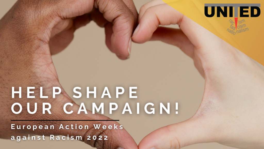 Text "Help shape our campaign! - European Action Weeks against Racism 2022". Two hands, one from a person of colour, one from a white person, are shaped to form a heart. 